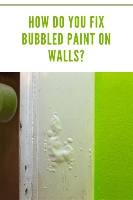 Why is my paint bubbling and does it have a secret life?